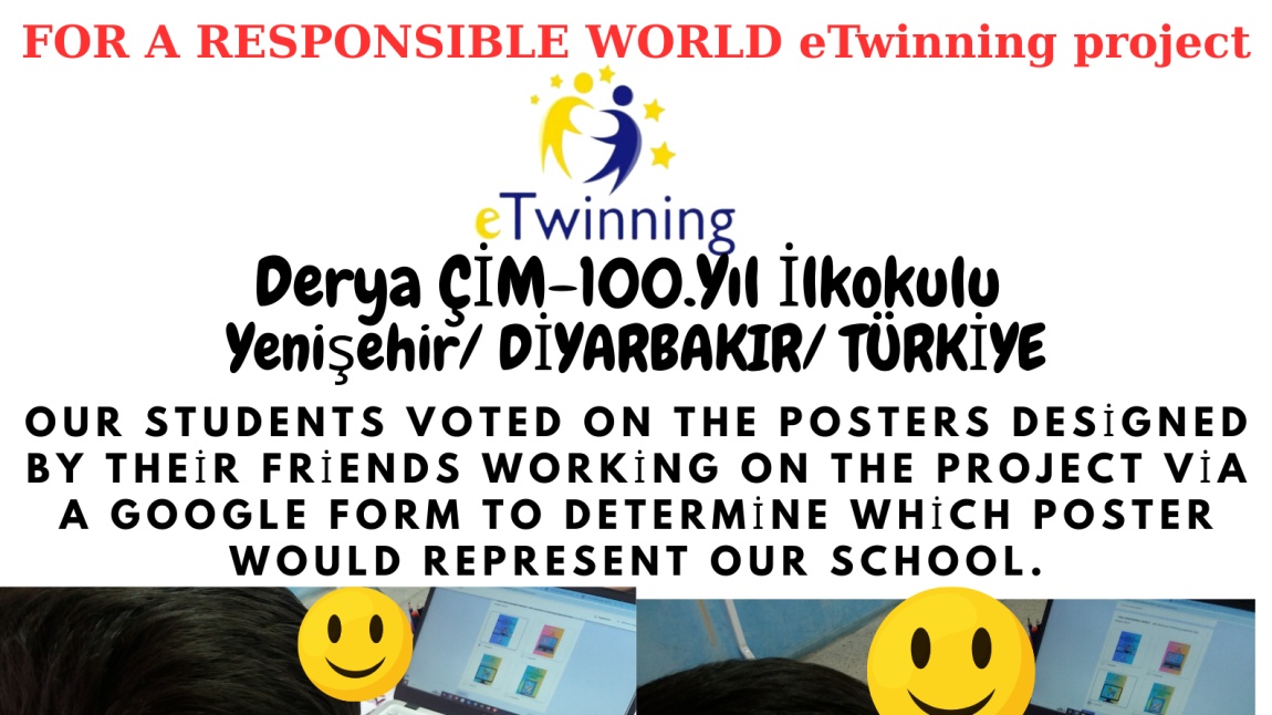 Rehber Öğretmenimiz Derya ÇİM'in kuruculuğunu ve yürütücülüğünü yaptığı FOR A RESPONSIBLE WORLD adlı eTwinning projemizde öğrencilerimiz projede okulumuzu temsil edecek afiş ve logo anketlerine katıldılar